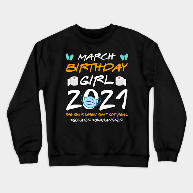 March Girl 2021 Social Distance Birthday Quarantine Gift Shirt Crewneck Sweatshirt by Alana Clothing